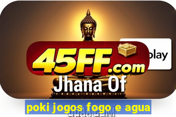 poki jogos fogo e agua